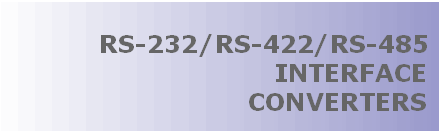 RS-232 (EIA-232)/RS-422/RS-485 (EIA-232/EIA-485) DATA COMMUNICATION INTERFACE CONVERTERS , THIS ISOLATED ASYNCHRONOUS BI-DIRECTIONAL ADAPTER FOR MULTI-DROPPING INDUSTRIAL COMMUNICATION CONVERTS RS-232 (EIA-232) SIGNAL TO RS-422/RS-485 (EIA-422 / EIA-485)