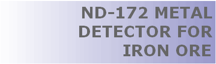 ND-172 metal detector is designed for inspection of iron ore. This metal detector prevents damage to equipment by detecting iron piece contaminated in ore using a  metal detection method that utilizes effect by iron loss